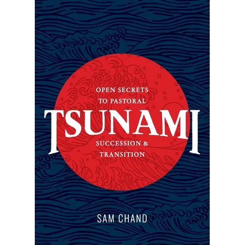 Tsunami: Open Secrets to Pastoral Succession & Transition