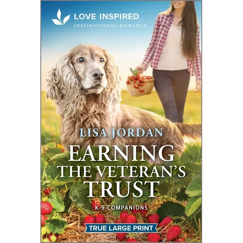 Earning the Veteran's Trust: An Uplifting Inspirational Romance