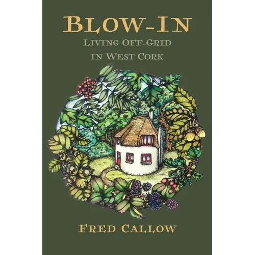 Blow-In: Living Off-Grid in West Cork