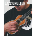 Jazz Ukulele Mastery 1