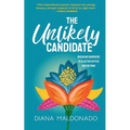 The Unlikely Candidate: Breaking Barriers to Elected Office and Beyond