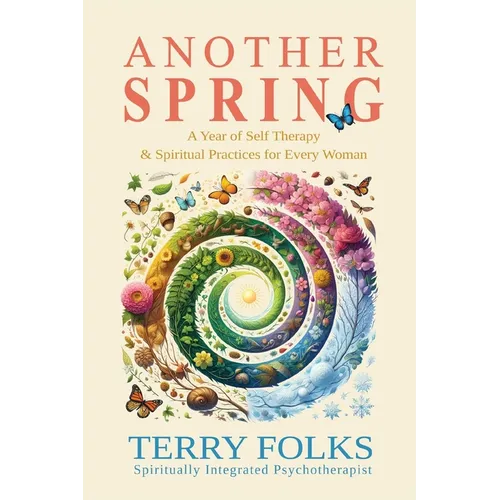 Another Spring: A Year of Self Therapy and Spiritual Practices