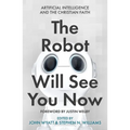 The Robot Will See You Now: Artificial Intelligence and the Christian Faith