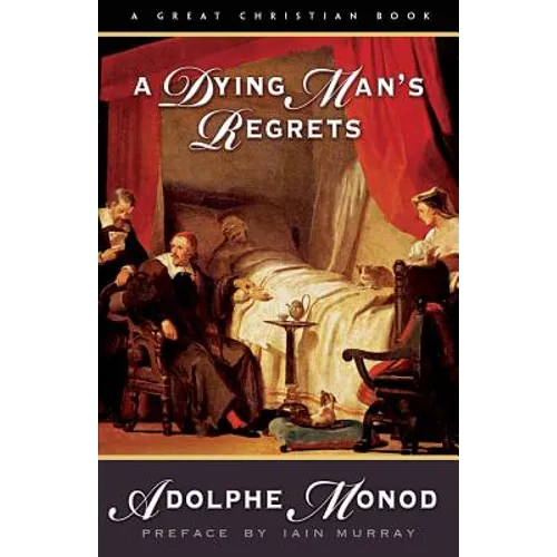 A Dying Man's Regrets: Last Words of A Dying Man to Dying Men