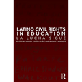 Latino Civil Rights in Education: La Lucha Sigue