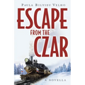 Escape from the Czar: A Novella