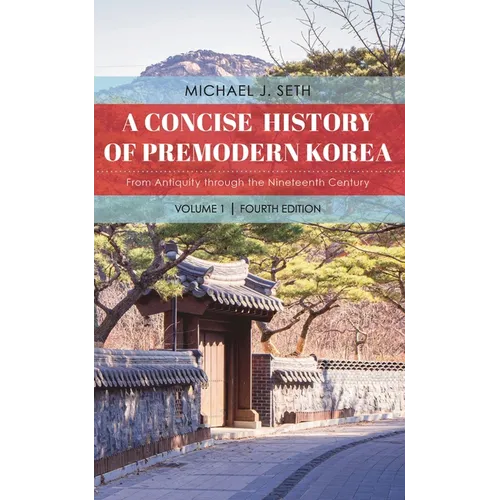 A Concise History of Premodern Korea: From Antiquity Through the Nineteenth Century