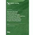 Remote Sensing Observations to Improve Knowledge of Lithosphere-Atmosphere-Ionosphere Coupling during the Preparatory Phase of Earthquakes