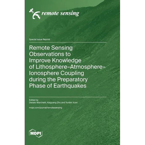 Remote Sensing Observations to Improve Knowledge of Lithosphere-Atmosphere-Ionosphere Coupling during the Preparatory Phase of Earthquakes