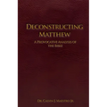 Deconstructing Matthew: A Provocative Analysis of The Bible