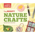 Tiny Mighty Nature Crafts