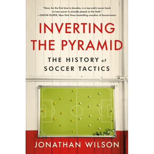 Inverting the Pyramid: The History of Soccer Tactics