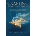 Crafting Story Movement: Techniques to Engage Readers and Drive Your Novel Forward