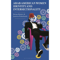 Arab American Women, Identity, and Intersectionality: Identity and Intersectionality