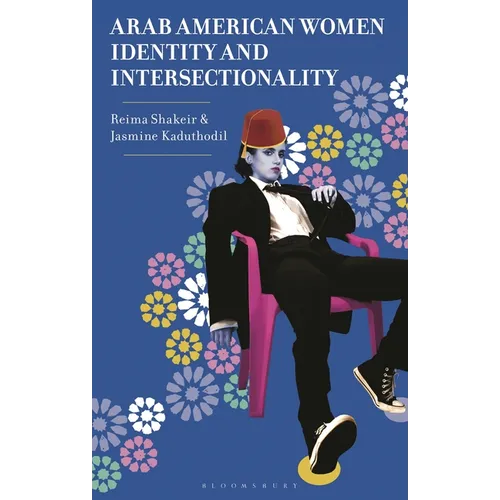Arab American Women, Identity, and Intersectionality: Identity and Intersectionality