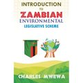 INTRODUCTION to ZAMBIAN ENVIRONMENTAL LEGISLATIVE SCHEME