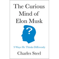 The Curious Mind of Elon Musk: 9 Ways He Thinks Differently