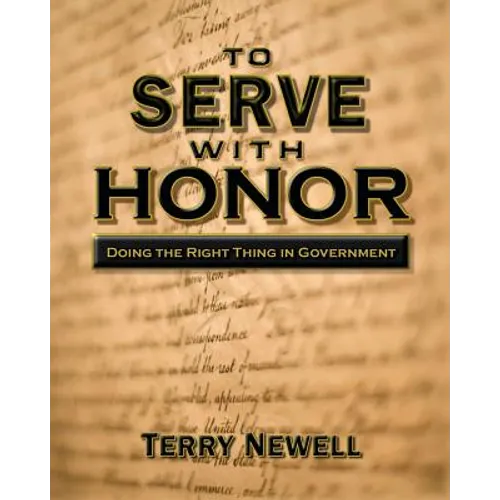 To Serve with Honor: Doing the Right Thing in Government