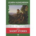 Learn Hungarian with Short Stories: Interlinear Hungarian to English