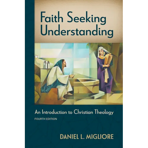 Faith Seeking Understanding, Fourth Ed.: An Introduction to Christian Theology