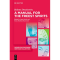 A Manual for the Freest Spirits: On Free Will, Religion, Metaphysics, and Feminism