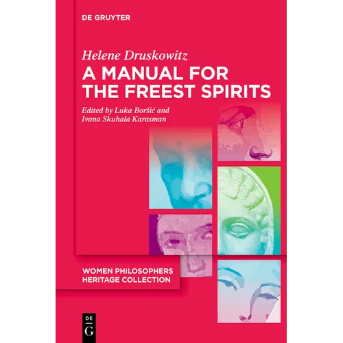 A Manual for the Freest Spirits: On Free Will, Religion, Metaphysics, and Feminism