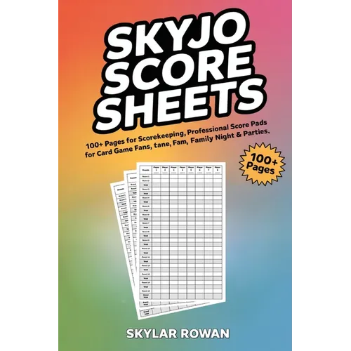 SKYJO Score Sheets: 100+ Pages for Scorekeeping, Professional Score Pads for Card Game Fans, Travel Games, Family Game Night & Parties