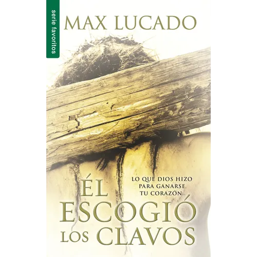 El Escogió Los Clavos - Serie Favoritos = He Chose the Nails