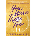 You Were There Too