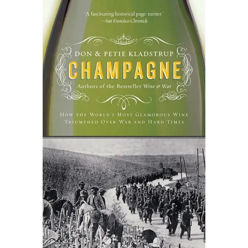 Champagne: How the World's Most Glamorous Wine Triumphed Over War and Hard Times