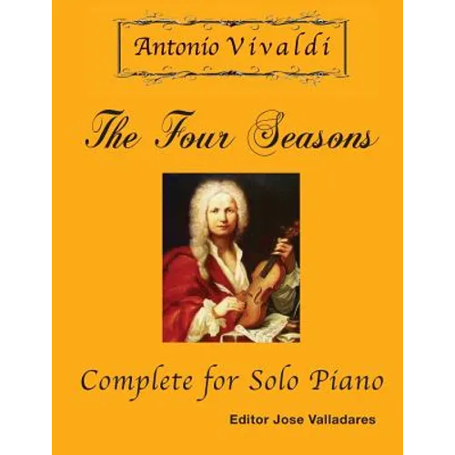 Antonio Vivaldi - The Four Seasons, Complete: for Solo Piano