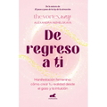 de Regreso a Ti: Manifestación Femenina: Cómo Crear Tu Realidad Desde El Gozo Y La Intuición / Return to You: Feminine Manifestation