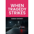 When Tragedy Strikes
