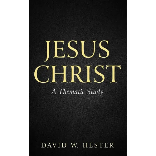 Jesus Christ: A Thematic Study