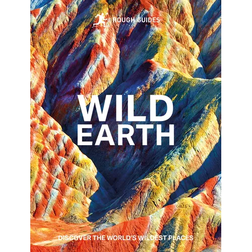 Rough Guides Wild Earth: Discover the World's Wildest Places