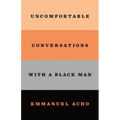 Uncomfortable Conversations with a Black Man