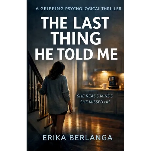 The Last Thing He Told Me: She Read Minds, She Missed His.