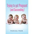 Trying to get Pregnant (and Succeeding)