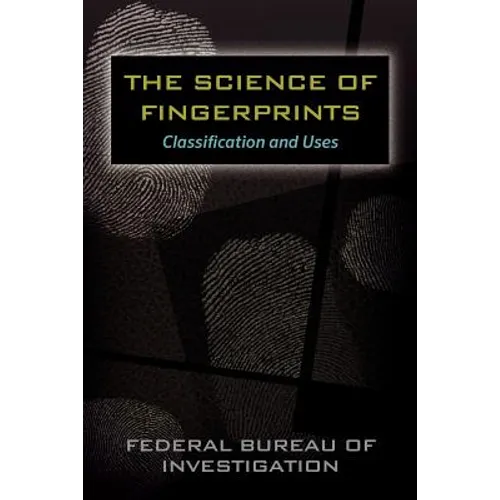 The Science of Fingerprints: Classification and Uses