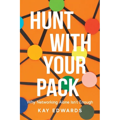 Hunt with Your Pack: Why Networking Alone Isn't Enough
