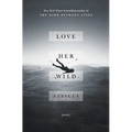 Love Her Wild: Poems