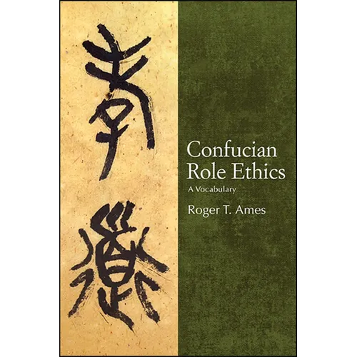 Confucian Role Ethics: A Vocabulary