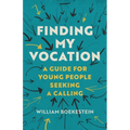 Finding My Vocation: A Guide for Young People Seeking a Calling