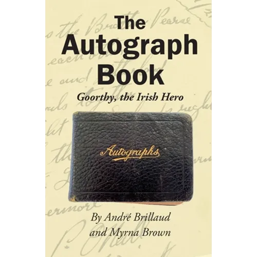 The Autograph Book: Goorthy, An Irish Hero