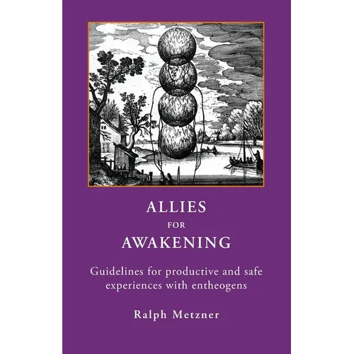 Allies for Awakening: Guidelines for productive and safe experiences with entheogens