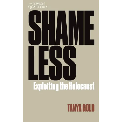 Shameless: Exploiting the Holocaust: Jewish Quarterly 261