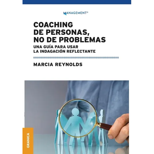 Coaching de personas, no de problemas: Una guía para la indagación reflectante