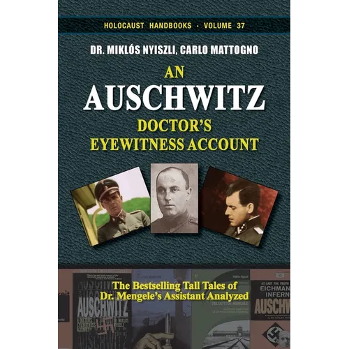 An Auschwitz Doctor's Eyewitness Account: The Tall Tales of Dr. Mengele's Assistant Analyzed