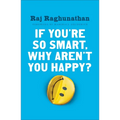 If You're So Smart, Why Aren't You Happy?