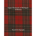 Upper Peninsula of Michigan: A History